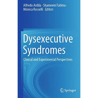 Dysexecutive Syndromes: Clinical and Experimental Perspectives [Paperback]