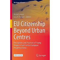 EU Citizenship Beyond Urban Centres: Perceptions and Practices of Young People i [Paperback]