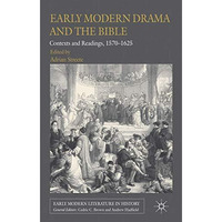 Early Modern Drama and the Bible: Contexts and Readings, 1570-1625 [Hardcover]