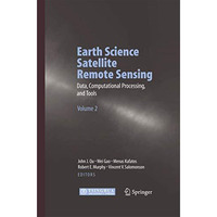 Earth Science Satellite Remote Sensing: Vol.2: Data, Computational Processing, a [Paperback]