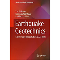 Earthquake Geotechnics: Select Proceedings of 7th ICRAGEE 2021 [Hardcover]