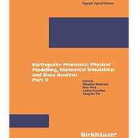 Earthquake Processes: Physical Modelling, Numerical Simulation and Data Analysis [Paperback]