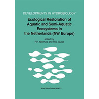 Ecological Restoration of Aquatic and Semi-Aquatic Ecosystems in the Netherlands [Hardcover]