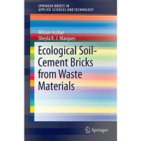 Ecological Soil-Cement Bricks from Waste Materials [Paperback]