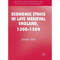 Economic Ethics in Late Medieval England, 13001500 [Paperback]