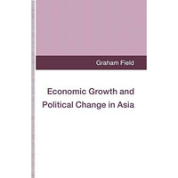 Economic Growth and Political Change in Asia [Paperback]