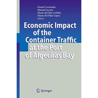 Economic Impact of the Container Traffic at the Port of Algeciras Bay [Paperback]