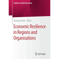 Economic Resilience in Regions and Organisations [Paperback]