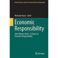 Economic Responsibility: John Maurice Clark - A Classic on Economic Responsibili [Hardcover]