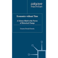 Economics without Time: A Science blind to the Forces of Historical Change [Paperback]