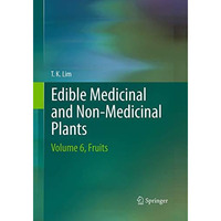 Edible Medicinal And Non-Medicinal Plants: Volume 6, Fruits [Paperback]