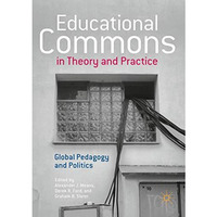 Educational Commons in Theory and Practice: Global Pedagogy and Politics [Paperback]