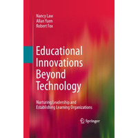 Educational Innovations Beyond Technology: Nurturing Leadership and Establishing [Hardcover]