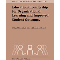 Educational Leadership for Organisational Learning and Improved Student Outcomes [Hardcover]