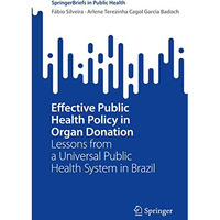 Effective Public Health Policy in Organ Donation: Lessons from a Universal Publi [Paperback]