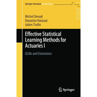 Effective Statistical Learning Methods for Actuaries I: GLMs and Extensions [Paperback]