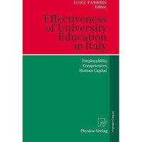 Effectiveness of University Education in Italy: Employability, Competences, Huma [Hardcover]