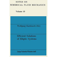 Efficient Solutions of Elliptic Systems: Proceedings of a GAMM-Seminar Kiel, Jan [Paperback]