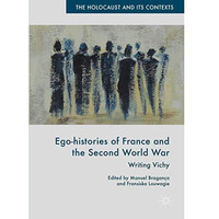 Ego-histories of France and the Second World War: Writing Vichy [Hardcover]