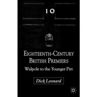 Eighteenth-Century British Premiers: Walpole to the Younger Pitt [Paperback]