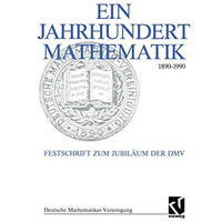 Ein Jahrhundert Mathematik 1890  1990: Festschrift zum Jubil?um der DMV [Paperback]