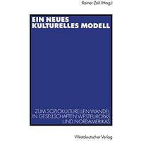 Ein neues kulturelles Modell: Zum soziokulturellen Wandel in Gesellschaften West [Paperback]