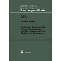 Einfluss der Produktgestalt auf den Energieaufwand beim Recycling mechanischer B [Paperback]