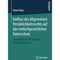 Einfluss des Allgemeinen Pers?nlichkeitsrechts auf den einfachgesetzlichen Daten [Paperback]