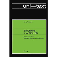 Einf?hrung in ALGOL 68: Skriptum f?r H?rer aller Fachrichtungen ab 1. Semester [Paperback]