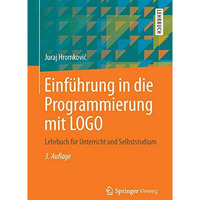 Einf?hrung in die Programmierung mit LOGO: Lehrbuch f?r Unterricht und Selbststu [Paperback]