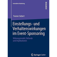 Einstellungs- und Verhaltenswirkungen im Event-Sponsoring: Wirkungsmodell, Befun [Paperback]