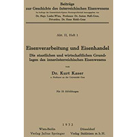 Eisenverarbeitung und Eisenhandel: Die Staatlichen und Wirtschaftlichen Grundlag [Paperback]