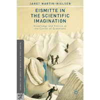 Eismitte in the Scientific Imagination: Knowledge and Politics at the Center of  [Hardcover]