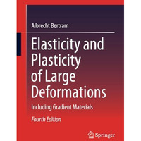 Elasticity and Plasticity of Large Deformations: Including Gradient Materials [Paperback]