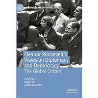 Eleanor Roosevelt's Views on Diplomacy and Democracy: The Global Citizen [Paperback]