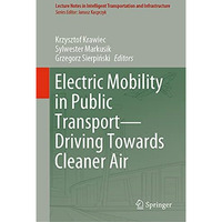 Electric Mobility in Public TransportDriving Towards Cleaner Air [Hardcover]