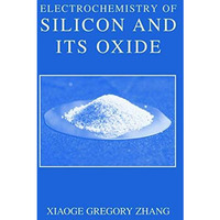 Electrochemistry of Silicon and Its Oxide [Hardcover]