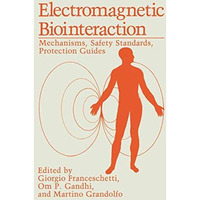 Electromagnetic Biointeraction: Mechanisms, Safety Standards, Protection Guides [Paperback]