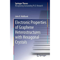 Electronic Properties of Graphene Heterostructures with Hexagonal Crystals [Hardcover]