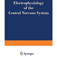 Electrophysiology of the Central Nervous System [Paperback]