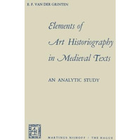 Elements of Art Historiography in Medieval Texts [Paperback]