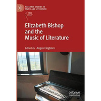 Elizabeth Bishop and the Music of Literature [Paperback]