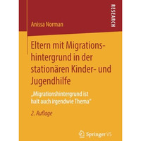 Eltern mit Migrationshintergrund in der station?ren Kinder- und Jugendhilfe: Mi [Paperback]