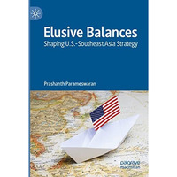 Elusive Balances: Shaping U.S.-Southeast Asia Strategy [Paperback]