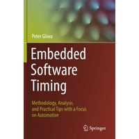 Embedded Software Timing: Methodology, Analysis and Practical Tips with a Focus  [Paperback]