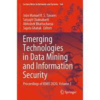 Emerging Technologies in Data Mining and Information Security: Proceedings of IE [Paperback]