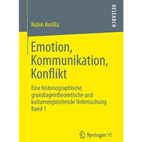 Emotion, Kommunikation, Konflikt: Eine historiographische, grundlagentheoretisch [Paperback]