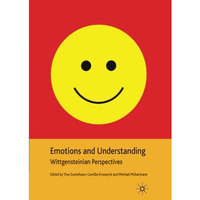 Emotions and Understanding: Wittgensteinian Perspectives [Paperback]