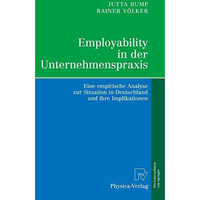 Employability in der Unternehmenspraxis: Eine empirische Analyse zur Situation i [Hardcover]