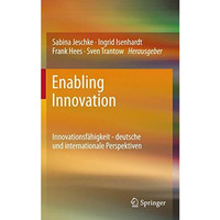 Enabling Innovation: Innovationsf?higkeit - deutsche und internationale Perspekt [Hardcover]